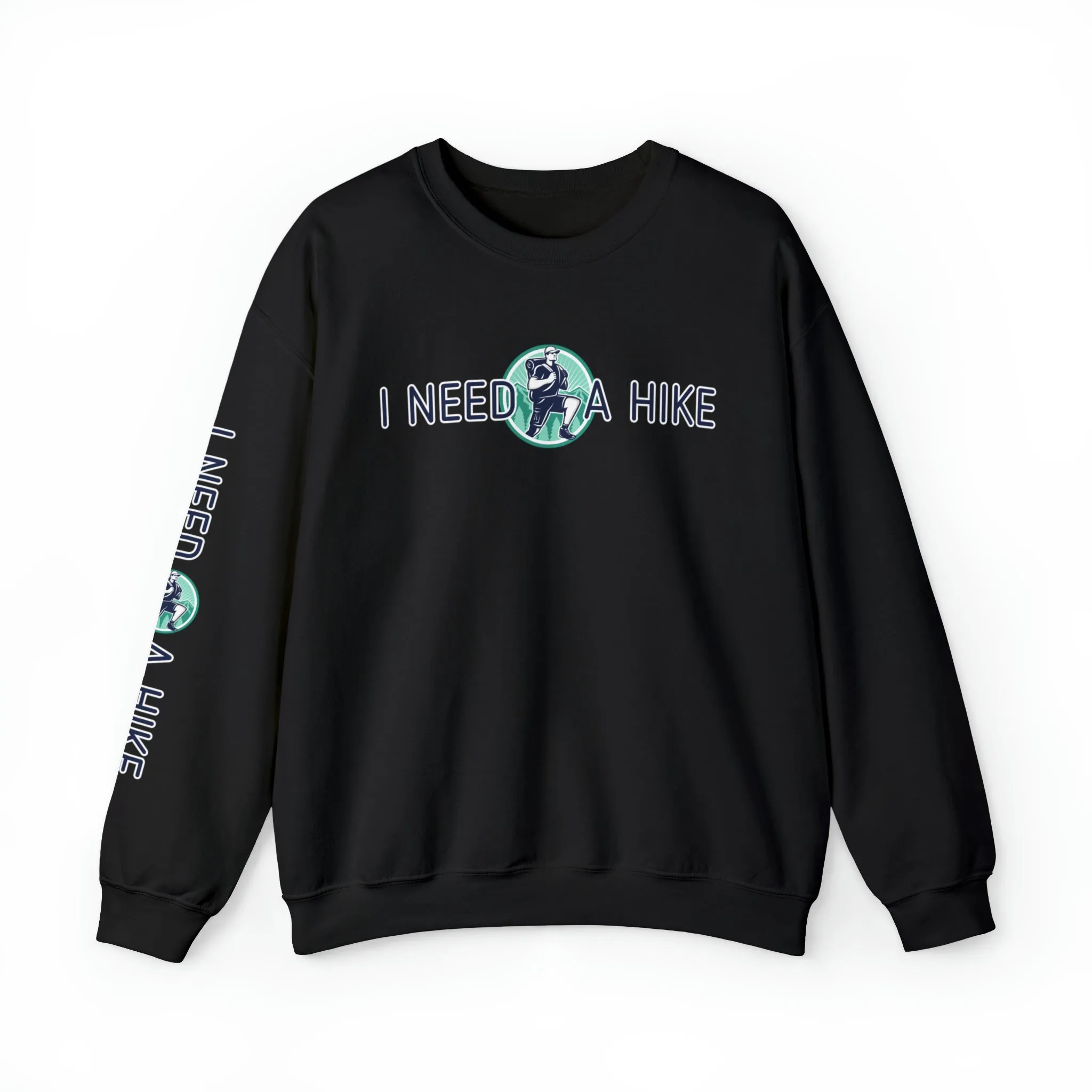I Need a Hike Men's Sweatshirt: Adventure-Ready Hiker Graphic