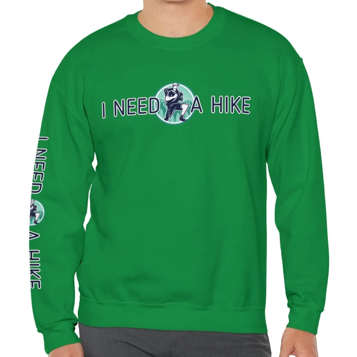 I Need a Hike Men's Sweatshirt: Adventure-Ready Hiker Graphic