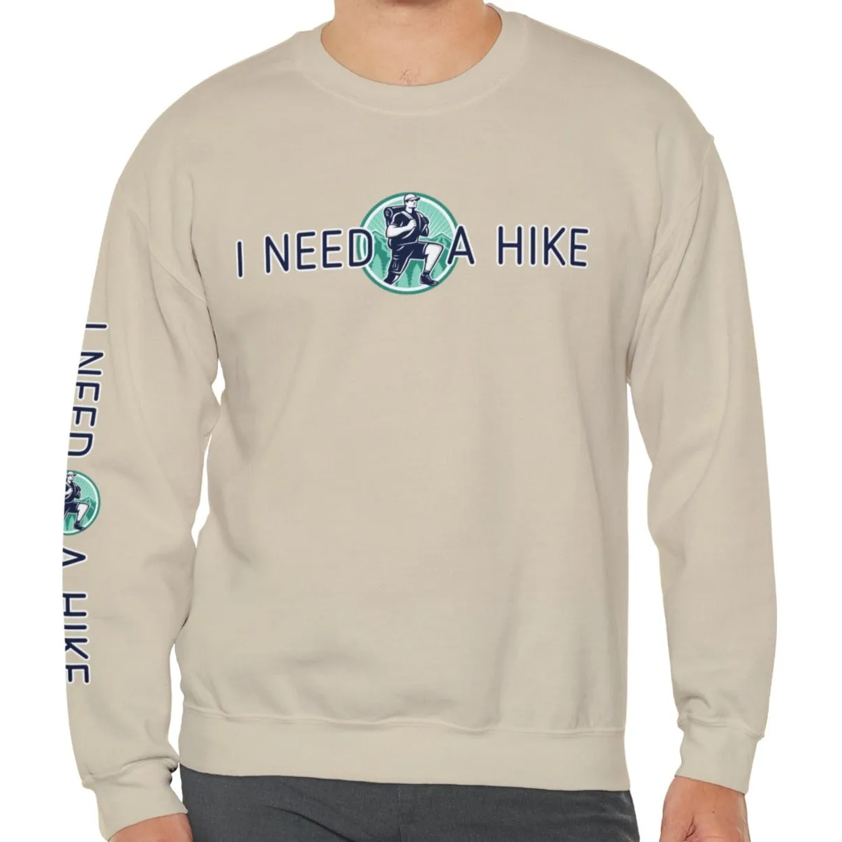 I Need a Hike Men's Sweatshirt: Adventure-Ready Hiker Graphic