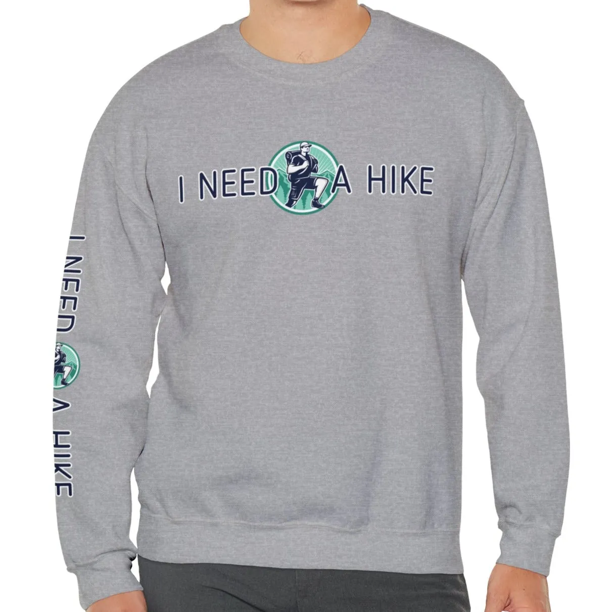 I Need a Hike Men's Sweatshirt: Adventure-Ready Hiker Graphic