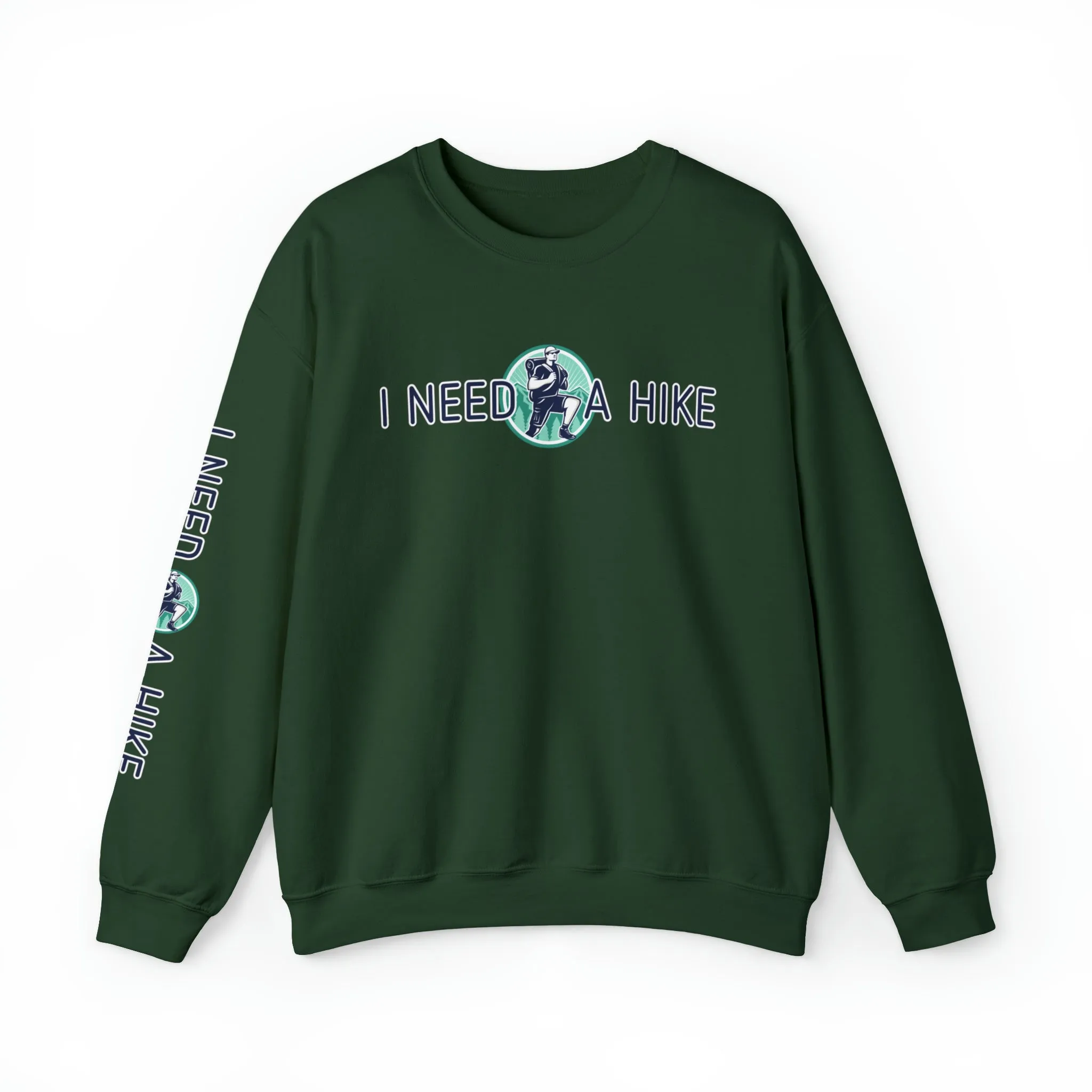 I Need a Hike Men's Sweatshirt: Adventure-Ready Hiker Graphic