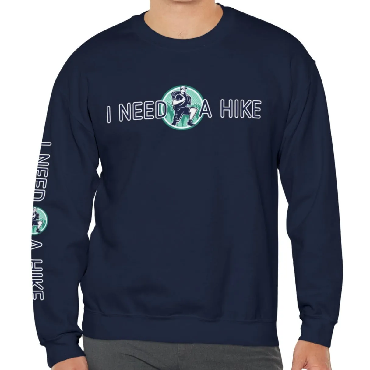 I Need a Hike Men's Sweatshirt: Adventure-Ready Hiker Graphic