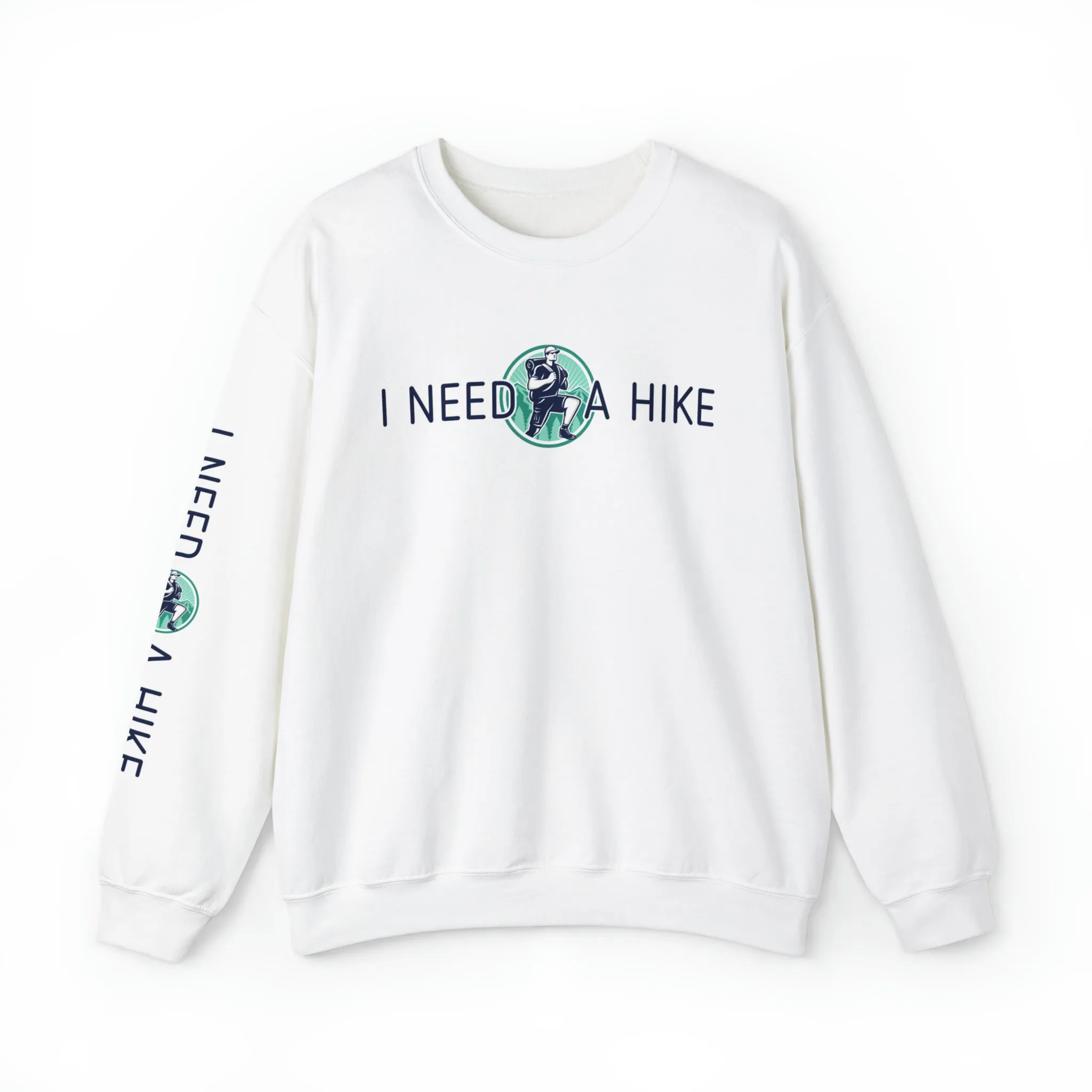 I Need a Hike Men's Sweatshirt: Adventure-Ready Hiker Graphic