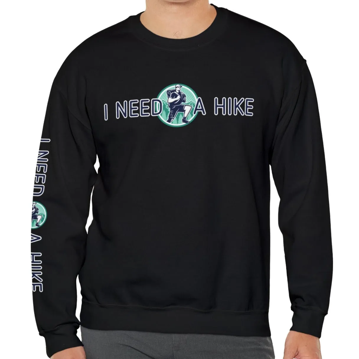 I Need a Hike Men's Sweatshirt: Adventure-Ready Hiker Graphic