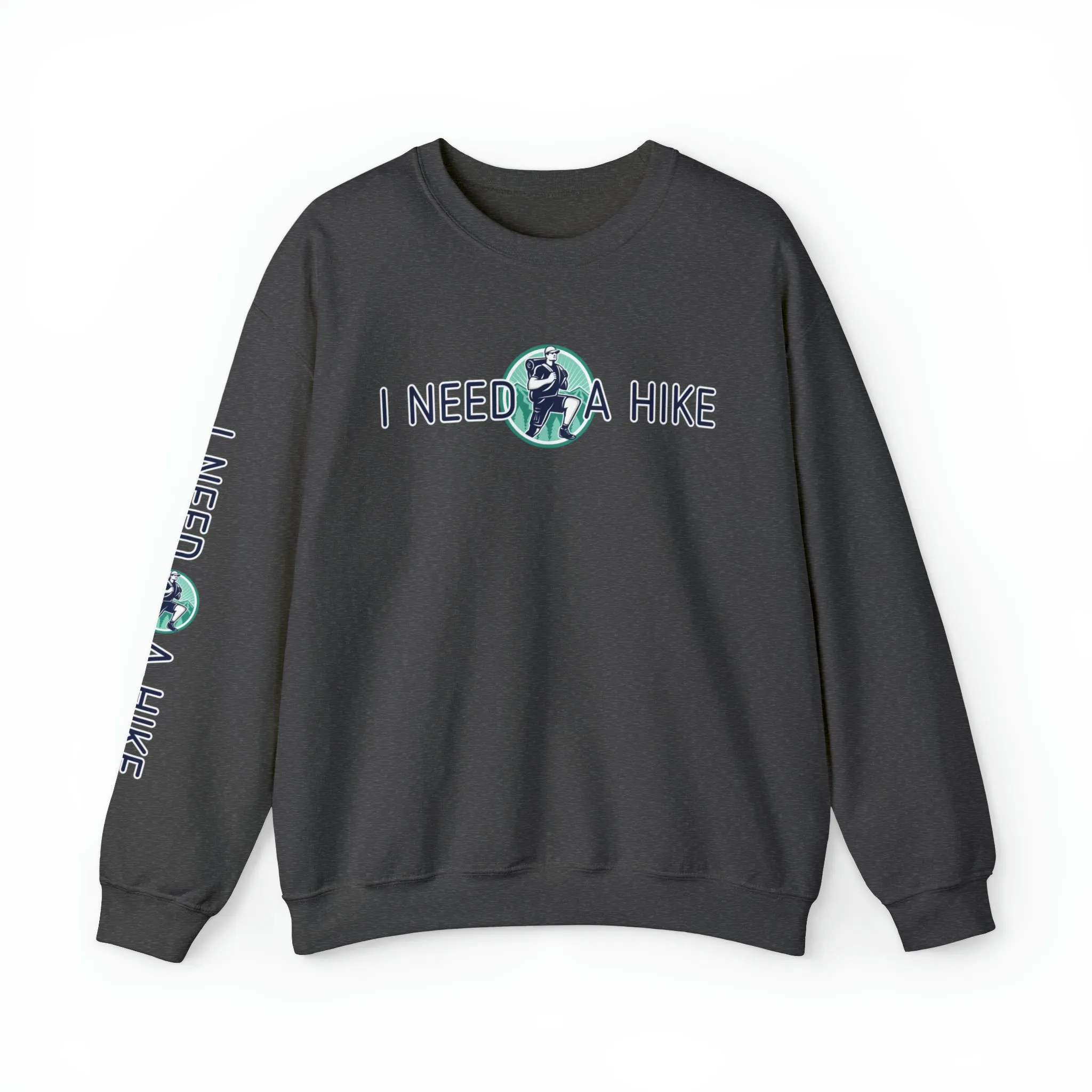 I Need a Hike Men's Sweatshirt: Adventure-Ready Hiker Graphic
