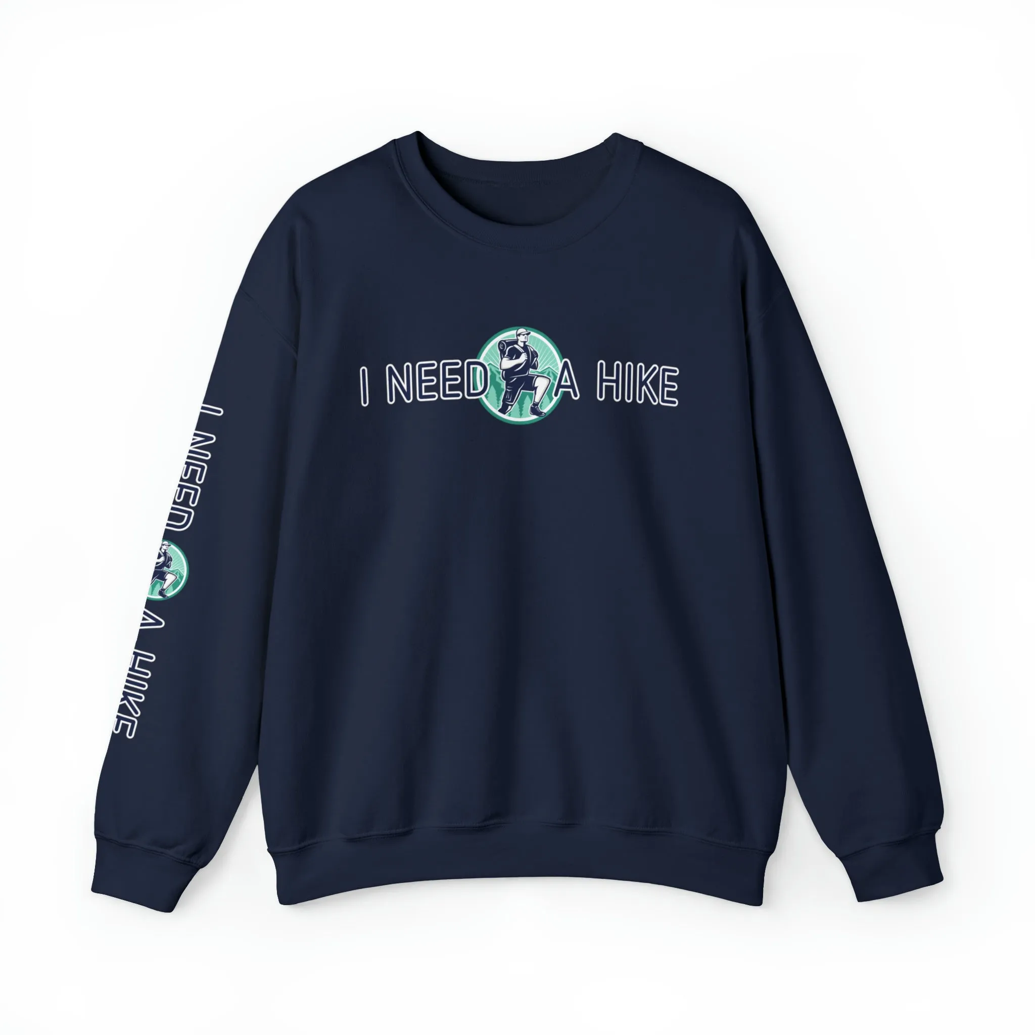 I Need a Hike Men's Sweatshirt: Adventure-Ready Hiker Graphic