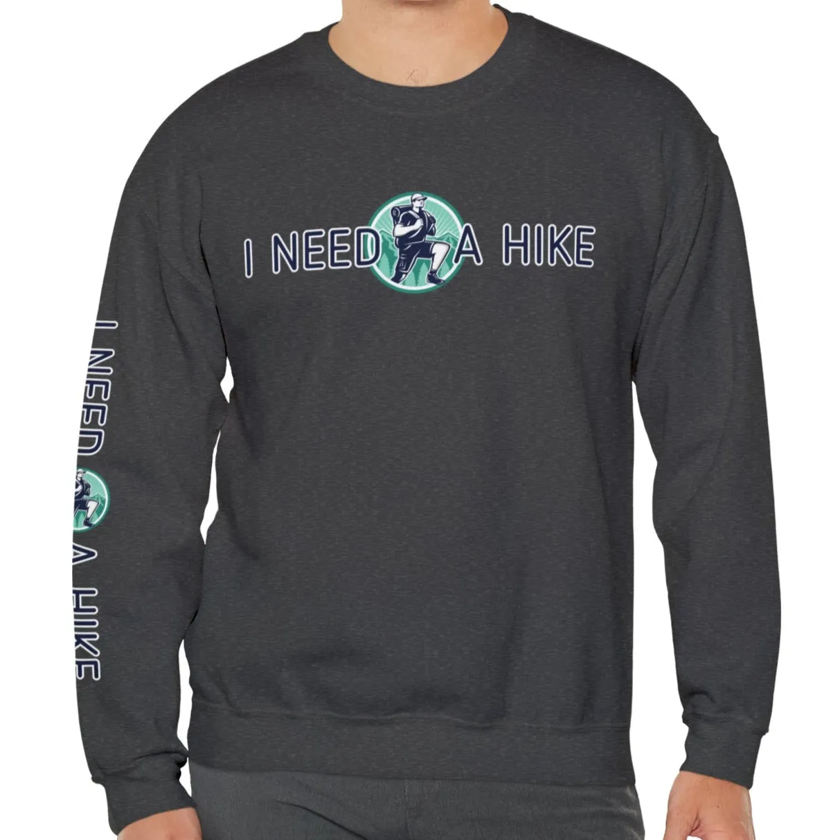 I Need a Hike Men's Sweatshirt: Adventure-Ready Hiker Graphic